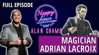Ep #06 - Magician Adrian Lacroix at the Virtual Happy Hour with Alan Chamo