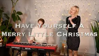 Have Yourself A Merry Little Christmas (Live-Cover by Lorena Kirchhoffer and Philipp Schmid)