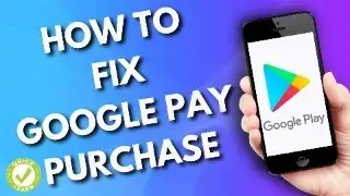 How To Fix Google Play Purchase Error (The Right Way)