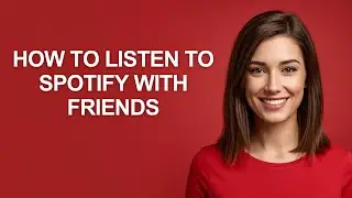 How To Listen To Spotify With Friends - AshleyHowTo
