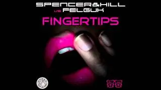 Spencer & Hill vs Felguk - Fingertips (Original Mix) [HD]