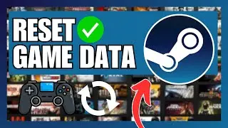 How To Reset Steam Games & Erase Game Data
