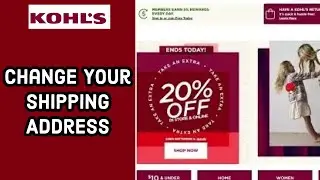 How to Change Your Shipping Address on Kohls Account? Edit Your Shipping Address on Kohls on PC 2024