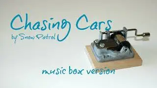 Chasing Cars by Snow Patrol - MUSIC BOX