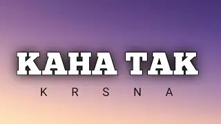 Krsna - Kaha tak ( Lyrics )