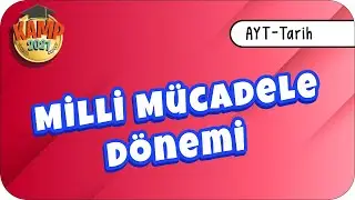 Milli Mücadele Dönemi | AYT Tarih 2021