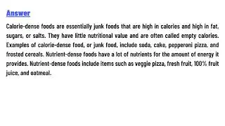 Explain the difference between nutrient-dense foods and calorie-dense foods