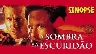 Sinopse: A sombra e a escuridão (The Ghost and the Darkness) 1996 [Filmes, Resenha, Sumário, Relato]
