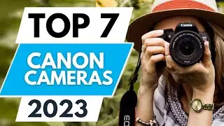 Top 7 Best Canon Cameras 2023