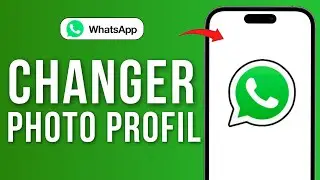 Comment Changer La Photo De Profil Whatsapp ( Mise à Jour )