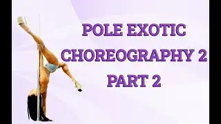 Pole Exotic Choreo. Part 2