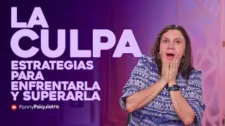 ESTRATEGIAS PARA ENFRENTAR Y SUPERAR LA CULPA