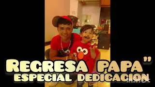 Regresa papa 🥺😭 Especial Dedicacion