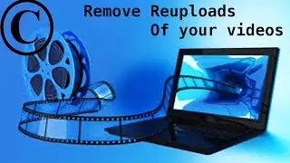 Remove REUPLOADS of YOUR Videos || How to File a Copyright Claim On Youtube