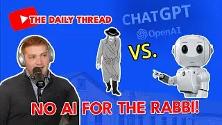 No A.I For The Rabbi | The Daily Thread, May 1st 2023