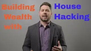 Building Wealth with House Hacking