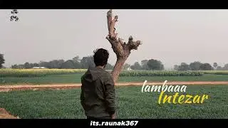 Intezaar bs thora Intezaar cinematic video by || raunak sinha