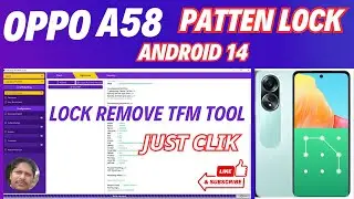 OPPO A58 Patten/Pin Lock Android 14 Lock Remove TFM Tool Just Click