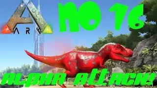 Ark Survival:NO 16 Alpha T-Rex Attack