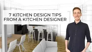 7 KITCHEN DESIGN TIPS | FROM A KITCHEN DESIGNER