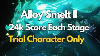 Alloy Smelt II Stage 4-7 24k Score Trial Character Only | Wuthering Waves