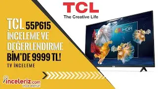 TCL 55P615 BİM SATIŞI 4K Android Tv İnceleme ve Değerlendirme - İnceleriz Pilot İnceleme Ofisi