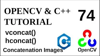 OPENCV & C++ TUTORIALS  - 74 | vconcat() - hconcat() | Concatenation Images