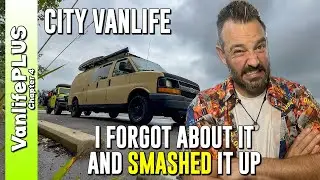 City Vanlife - Forgot it was there and SMASHED it Up!
