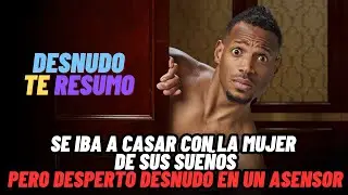 SE IBA A CASAR CON LA MUJER DE SUS SUEÑOS, PERO DESPERTO DESNUDO EN UN ASENSOR (DESNUDO) RESUMEN