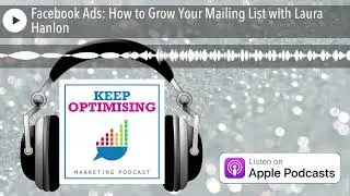 Facebook Ads: How to Grow Your Mailing List with Laura Hanlon