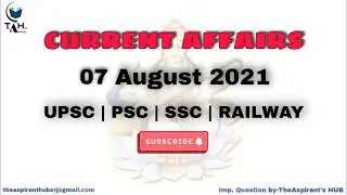 Current affairs | 07 August 2021 | 