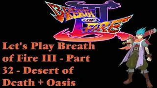Lost my Sanity | Kyrion Plays Let's Play Breath of Fire 3 III Part 32- Desert of Death + Oasis