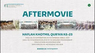 AFTERMOVIE HAFLAH KHOTMIL QUR'AN KE-23 PONDOK PESANTREN AN-NUR TAHUN 2024