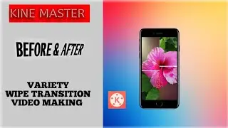| HOW TO EDIT KINEMASTER VARIETY BEFORE & AFTER WIPE TRANSITON VIDEO MAKING |#kinemaster#edit