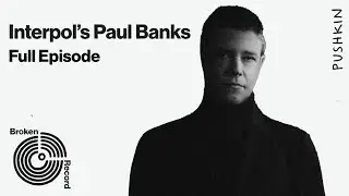 Interpol's Paul Banks | Broken Record