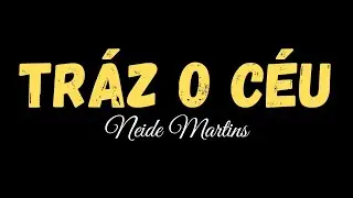 Trás o Céu - Neide Martins - Com Letra