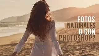 Fotos naturales o con Photoshop?