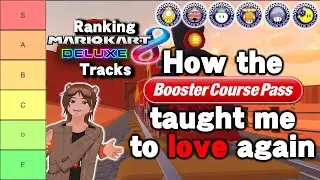 How the Booster Course Pass Taught Me to Love Again | An Experienced Player Ranks Mario Kart Tracks