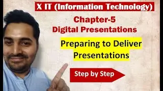 Class X | IT | # 3 | Ch-5  Digital Presentations | Preparing to Deliver Presentations