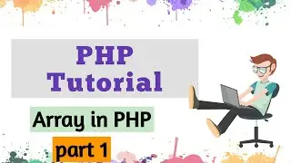 PHP Arrays | Arrays PHP in tutorial | Indexed array | Associative array Multidimensional array learn