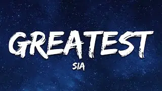 Sia - The Greatest (Lyrics)