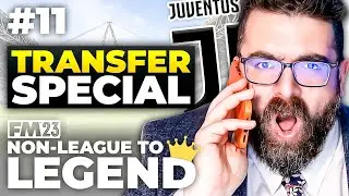 TRANSFER SPECIAL | Part 11 | JUVENTUS | Non-League to Legend FM23