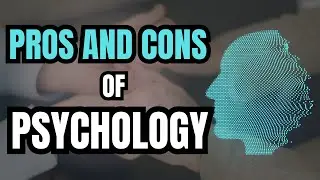 Pros and Cons of Psychology