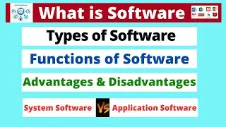 What is Software |Types of Software| |Functions| |Advantages & Disadvantages| System Vs Application