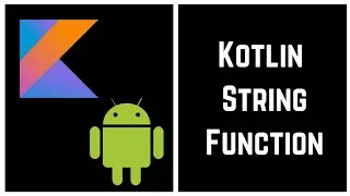 Kotlin Tutorial for Beginners - Kotlin String Function (With Example)