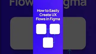 How to create user flow diagrams in Figma 