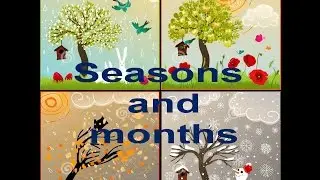 Seasons and months in English. Времена года  и месяцы на английском языке. 