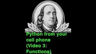 Python on Cell Phone (Video 3: Functions)