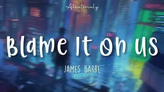 James Barre - Blame It On Us [ Tradução PT BR ]