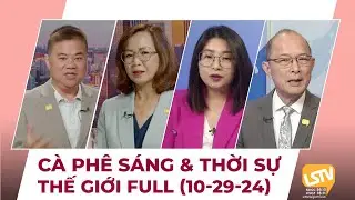 Cà Phê Sáng & Thời Sự Thế Giới LSTV (10-29-2024)